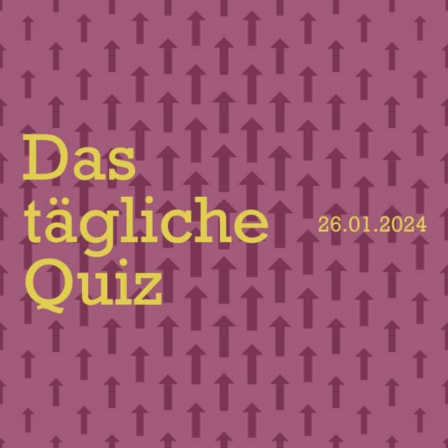 Quiz vom 26 Januar 2024 Knifflige Fragen für kluge Köpfe