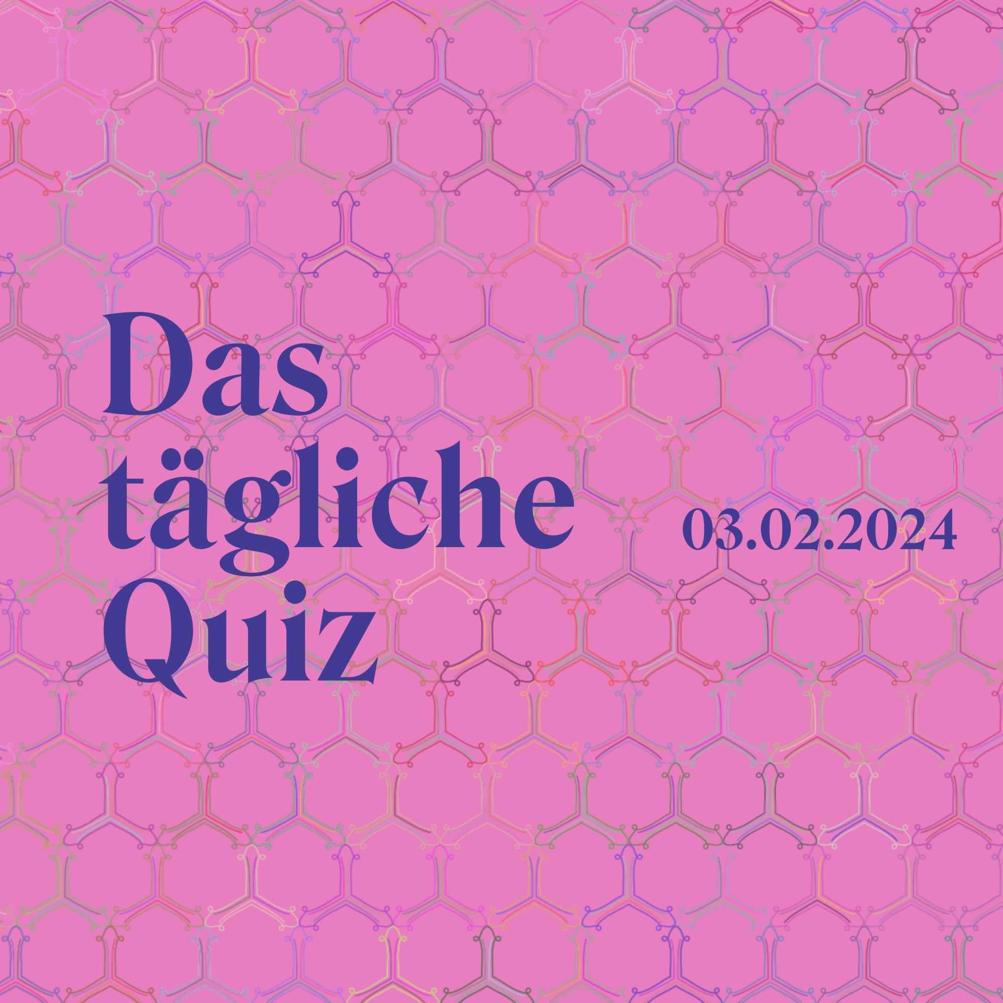 Quiz Vom 3 Februar 2024 Was Hat Dein Allgemeinwissen Drauf