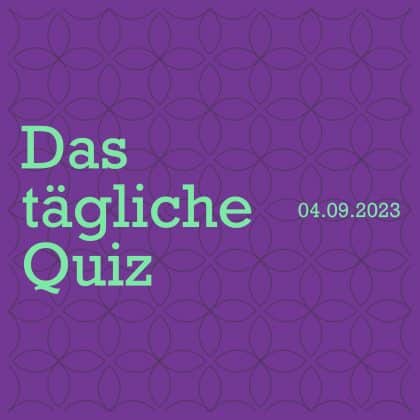 Steigere dein Allgemeinwissen: Spiele das Quiz vom 4. September 2023!