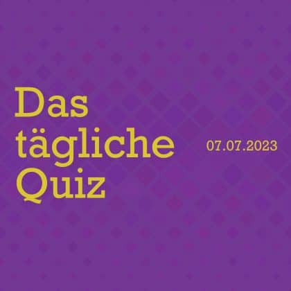 Quiz vom 7. Juli 2023: Nur für die Cleversten zum Allgemeinwissen