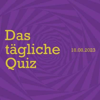 Quiz vom 18. August 2023