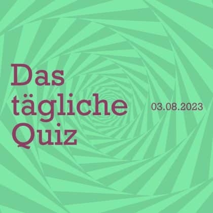 Quiz vom 3. August 2023: Bist du bereit für knifflige Fragen?