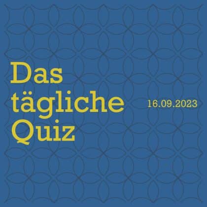 Das Quiz vom 16. September 2023: Poliere dein Allgemeinwissen auf!