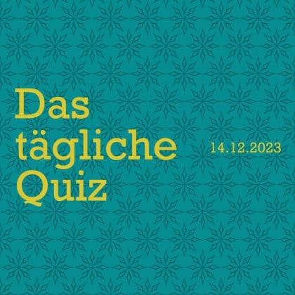 Tagesquiz vom 14. Dezember 2023: Bring Schwung in dein Allgemeinwissen!