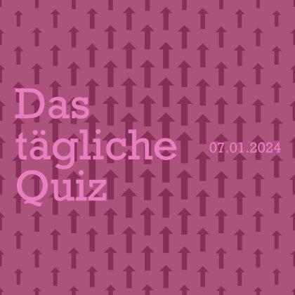 Quiz vom 7. Januar 2024: Überzeuge im Denkspiel des Tages!