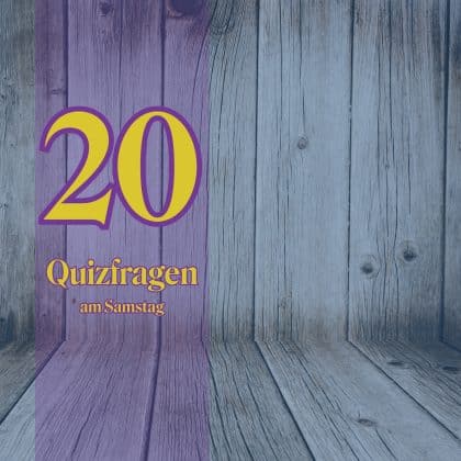 20 Quizfragen am Samstag: schnell & unkompliziert zu lösen