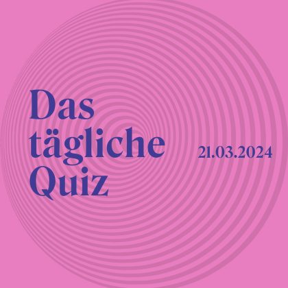 Quiz vom 21. März 2024: Mach mal einen auf Wissensprofi!