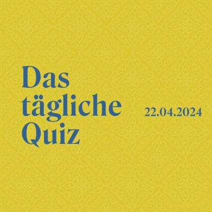 Tagesquiz vom 22. April 2024