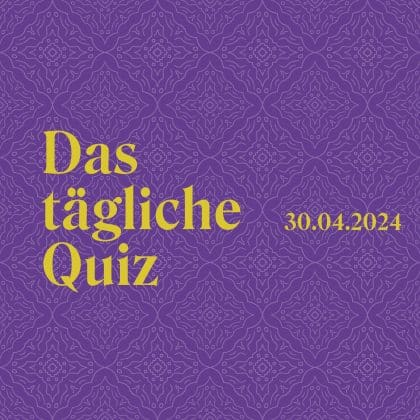 Quiz vom 30. April 2024: Entfalte dein Potenzial im Tagesquiz!