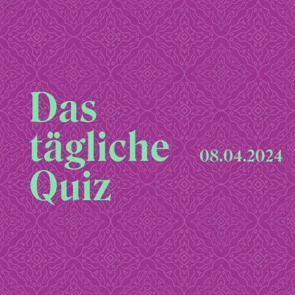 Quiz vom 9. April 2024: Stärke dich jeden Tag mit neuem Input!