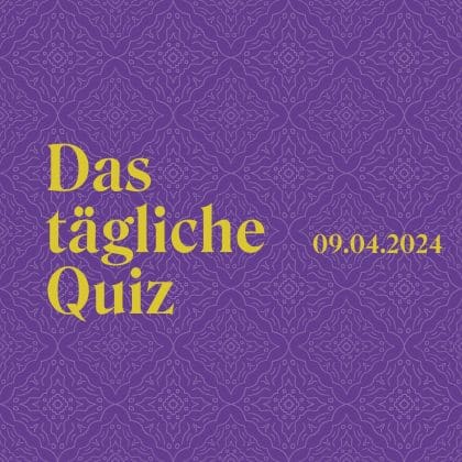 Quiz vom 9. April 2024: Stärke dich jeden Tag mit neuem Input!