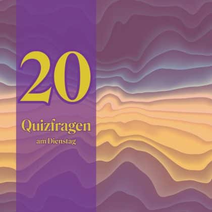 20 Quizfragen am Dienstag: Quizze jeden in Grund und Boden!