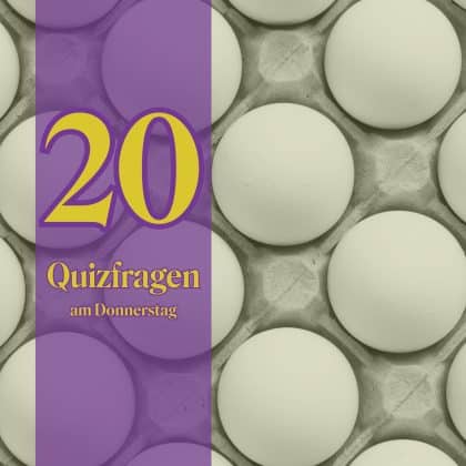 20 Quizfragen am Donnerstag: Im Handumdrehen geschafft!