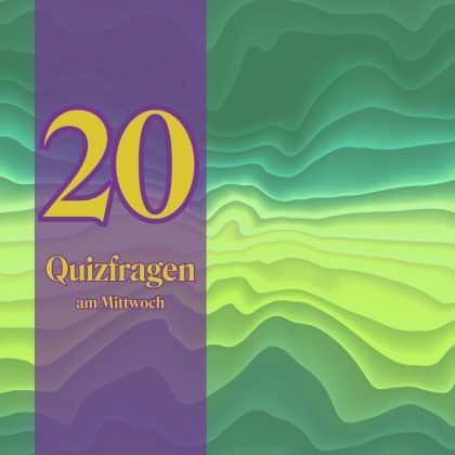 20 Quizfragen am Mittwoch: Liegst du bei den Antworten nie daneben?