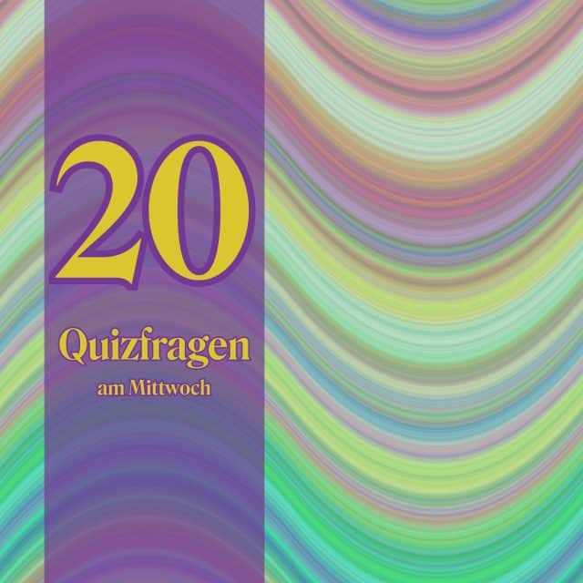 20 Quizfragen am Mittwoch: Mit 18 von 20 Fragen bist du Spitze!