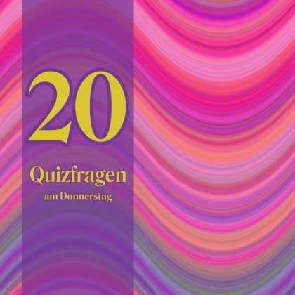 20 Quizfragen am Donnerstag: Hast du 18 von 20 Fragen richtig?