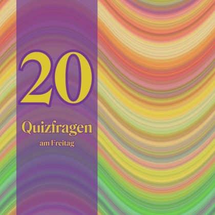 20 Quizfragen am Freitag: Nur die Besten schaffen 18 von 20 Fragen!