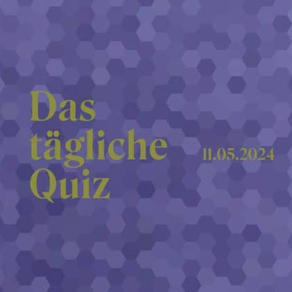 Quiz vom 11. Mai 2024: Wie gut ist dein Wissensstand?