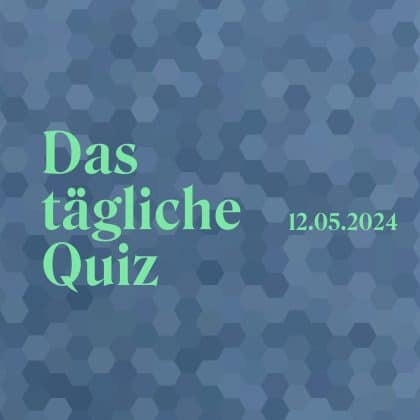 Quiz vom 12. Mai 2024: Bist du ein Wissensprofi oder noch in der Lernphase?