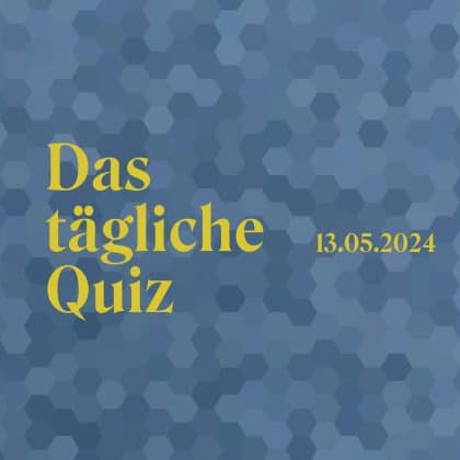 Quiz vom 13. Mai 2024: Wie viel weißt du über dies und jenes?