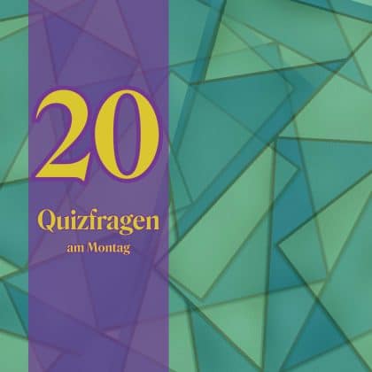 20 Quizfragen am Montag: Sage der Langeweile den Kampf an!