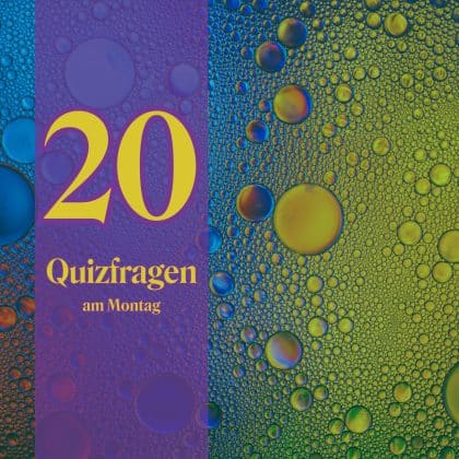 20 Quizfragen am Montag: Wer 18 richtig hat, ist ziemlich gescheit!