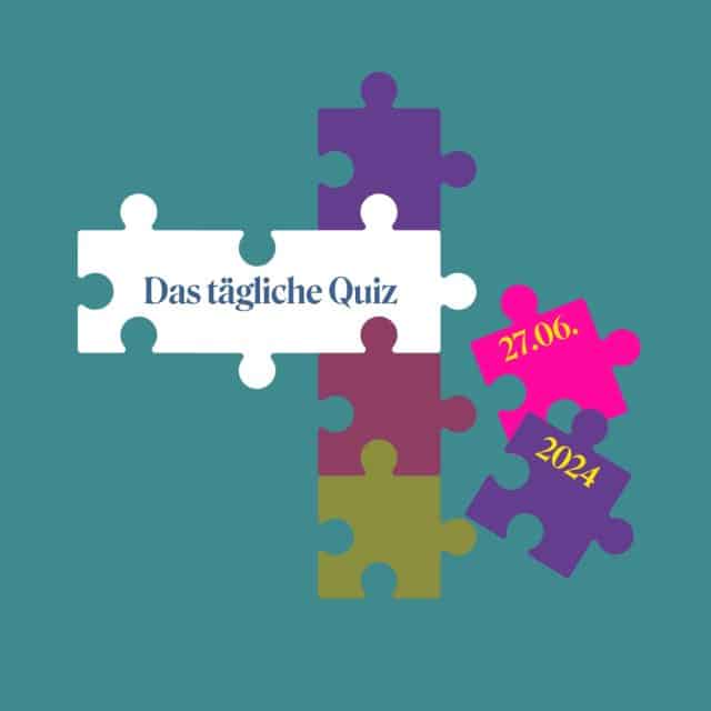Quiz vom 27. Juni 2024 Koste deine tägliche Ration Klugheit!