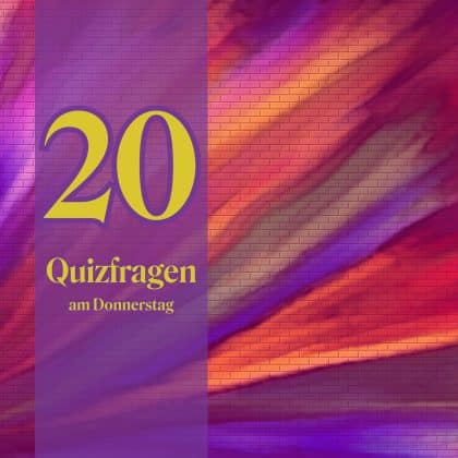 20 Quizfragen am Donnerstag: Bist du schlau genug?