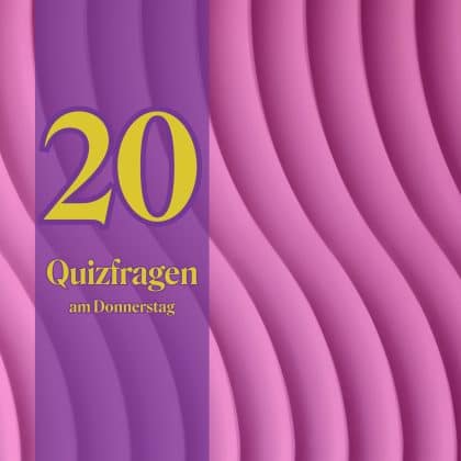 20 Quizfragen am Donnerstag: Bist du klüger als die meisten?