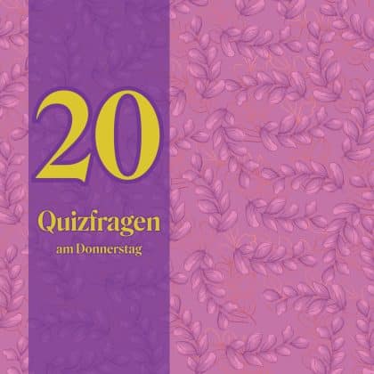 20 Quizfragen am Donnerstag verbreiten bei dir definitiv Freude