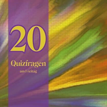 20 Quizfragen am Freitag: Zeig, wie schlau du wirklich bist!