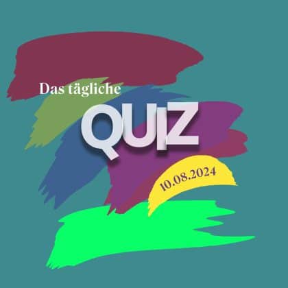 Quiz vom 10. August 2024: Bereit für besseres Allgemeinwissen?