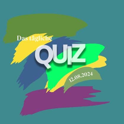 Quiz vom 12. August 2024: Mach der Langeweile den Garaus!