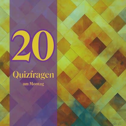 20 Quizfragen am Montag: Wie schlau bist du wirklich?