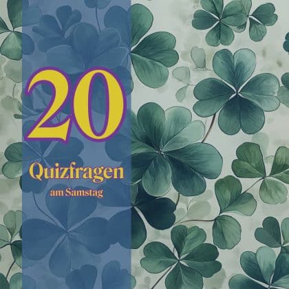 20 Quizfragen am Samstag: Wer alle schafft, ist ein Schlaumeier!