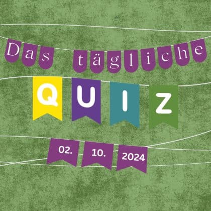 Quiz des Tages vom 2. Oktober 2024: kurzweilig, klug & kostenlos