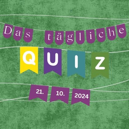 Quiz des Tages vom 21. Oktober 2024: kurzweilig, klug & kostenlos