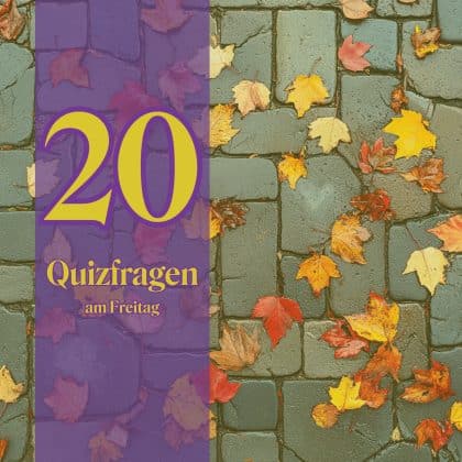 20 Quizfragen am Freitag: Beweise dich als Schlaumeier!