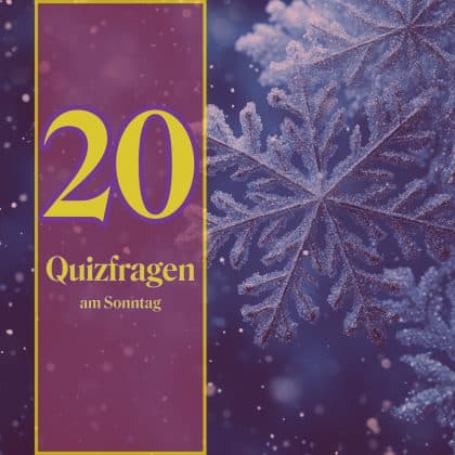 20 Quizfragen am Sonntag: Nur die Weisen schaffen 18 von 20!