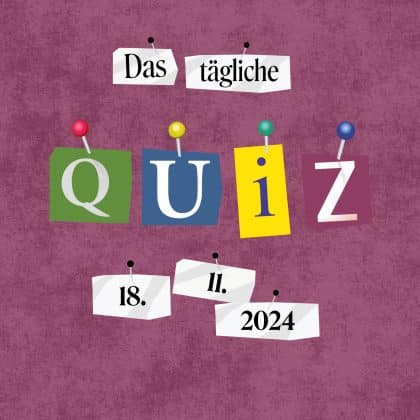 Quiz des Tages vom 18. November 2024: kurzweilig & kostenlos