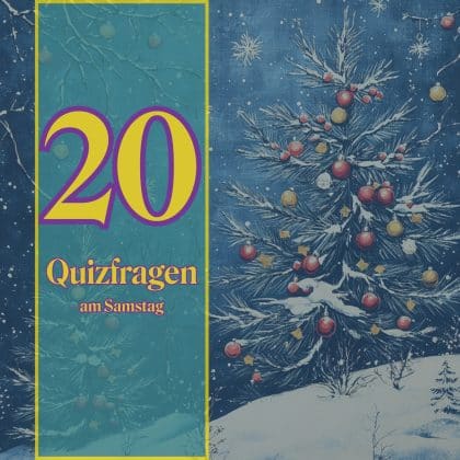 20 Quizfragen am Samstag zur Stärkung der Allgemeinbildung