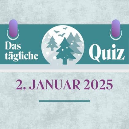 Quiz des Tages vom 2. Januar 2025: kurzweilig & kostenlos