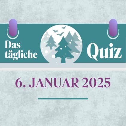 Quiz des Tages vom 6. Januar 2025: kurzweilig & kostenlos