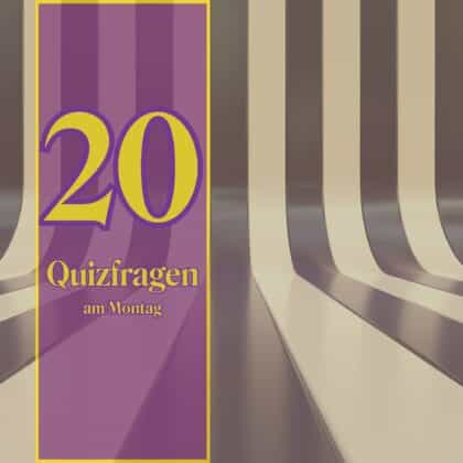 20 Quizfragen am Montag: Präsentiere deine Geisteskraft!