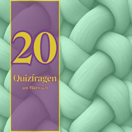 20 Quizfragen am Mittwoch: Strahlt dein Allgemeinwissen?