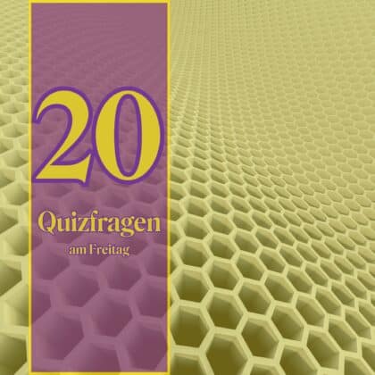 20 Quizfragen am Freitag: Wer 19 richtig hat, ist sehr intelligent!