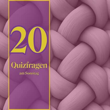 20 Quizfragen am Sonntag: Triumphiert dein Allgemeinwissen!