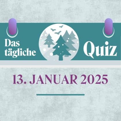 Quiz des Tages vom 13. Januar 2025: kurzweilig & kostenlos