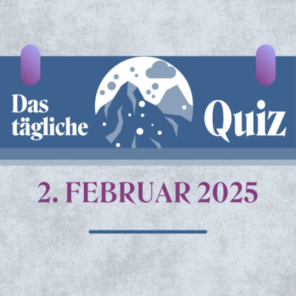 Quiz des Tages vom 2. Februar 2025: kurzweilig & kostenlos