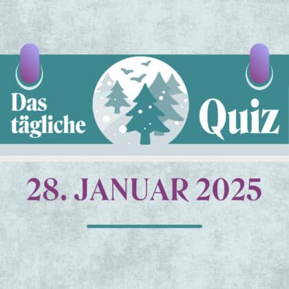 Quiz des Tages vom 28. Januar 2025: kurzweilig & kostenlos